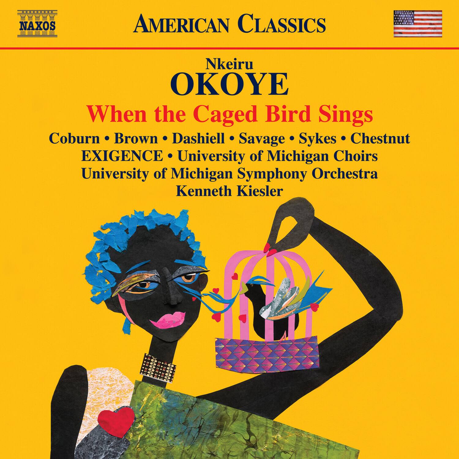 NAXOS  
AMERICAN CLASSICS  

Nkeiru OKOYE  
When the Caged Bird Sings  

Coburn • Brown • Dashiel • Savage • Sykes • Chestnut  
EXIGENCE • University of Michigan Choirs  
University of Michigan Symphony Orchestra  
Kenneth Kiesler