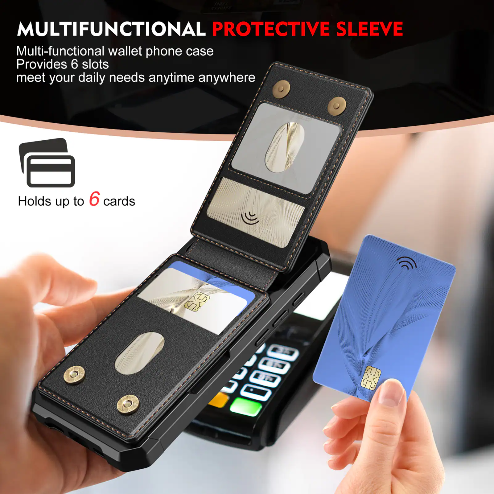 C | MULTIFUNCTIONAL PROTECTIVE SLEEVE

Multi-functional wallet phone case
Provides 6 slots
meet your daily needs anytime anywhere

Holds up to 6 cards