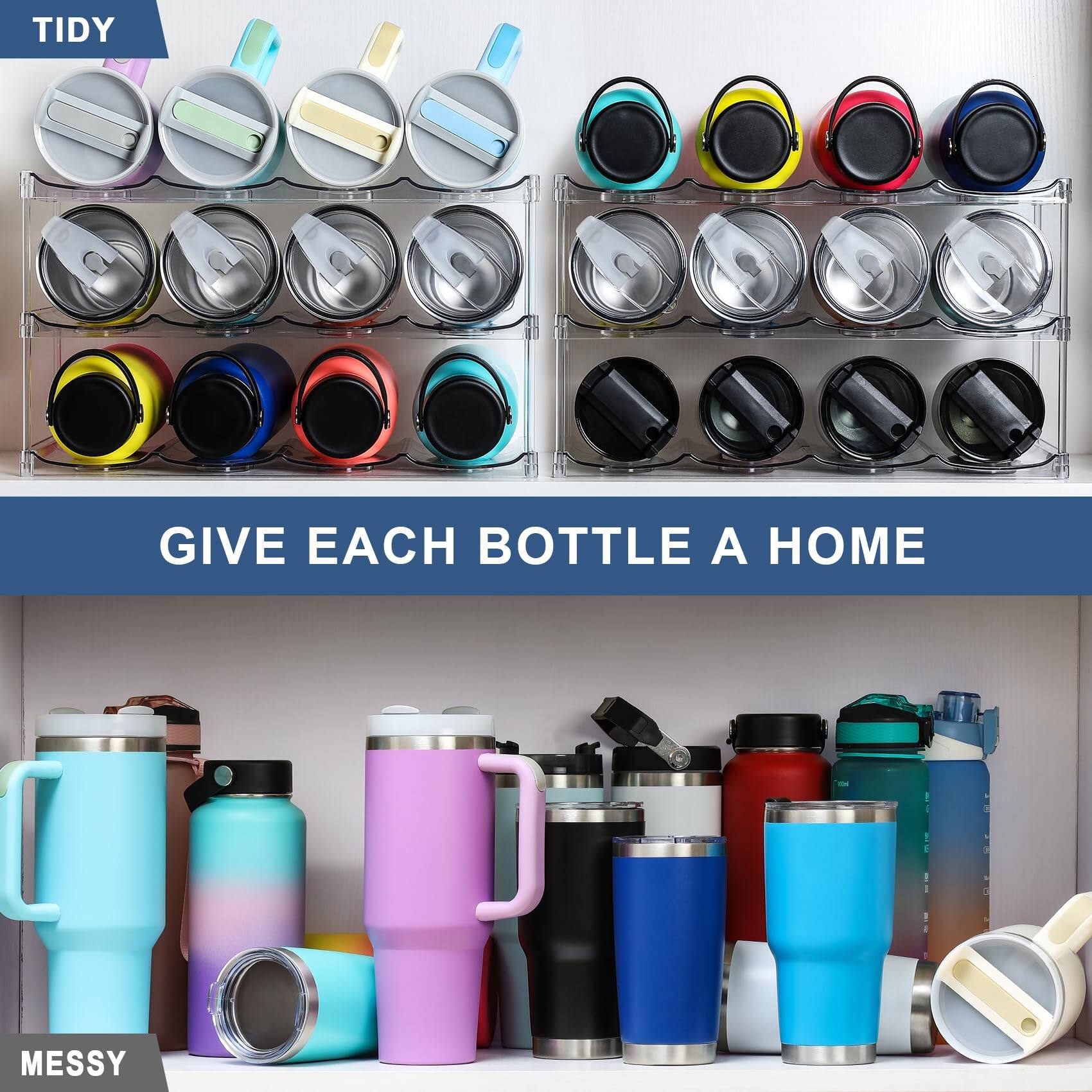 TIDY

GIVE EACH BOTTLE A HOME

MESSY