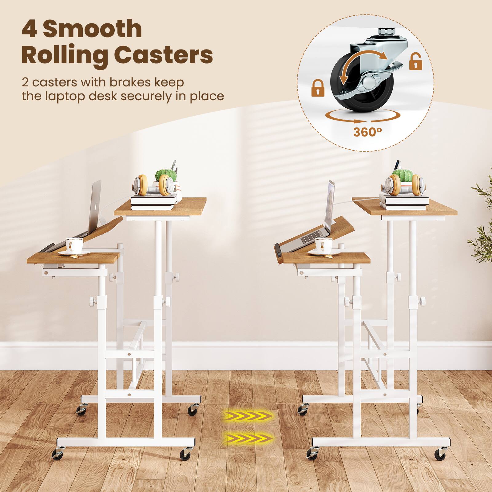 4 Smooth Rolling Casters  
2 casters with brakes keep the laptop desk securely in place  
360°