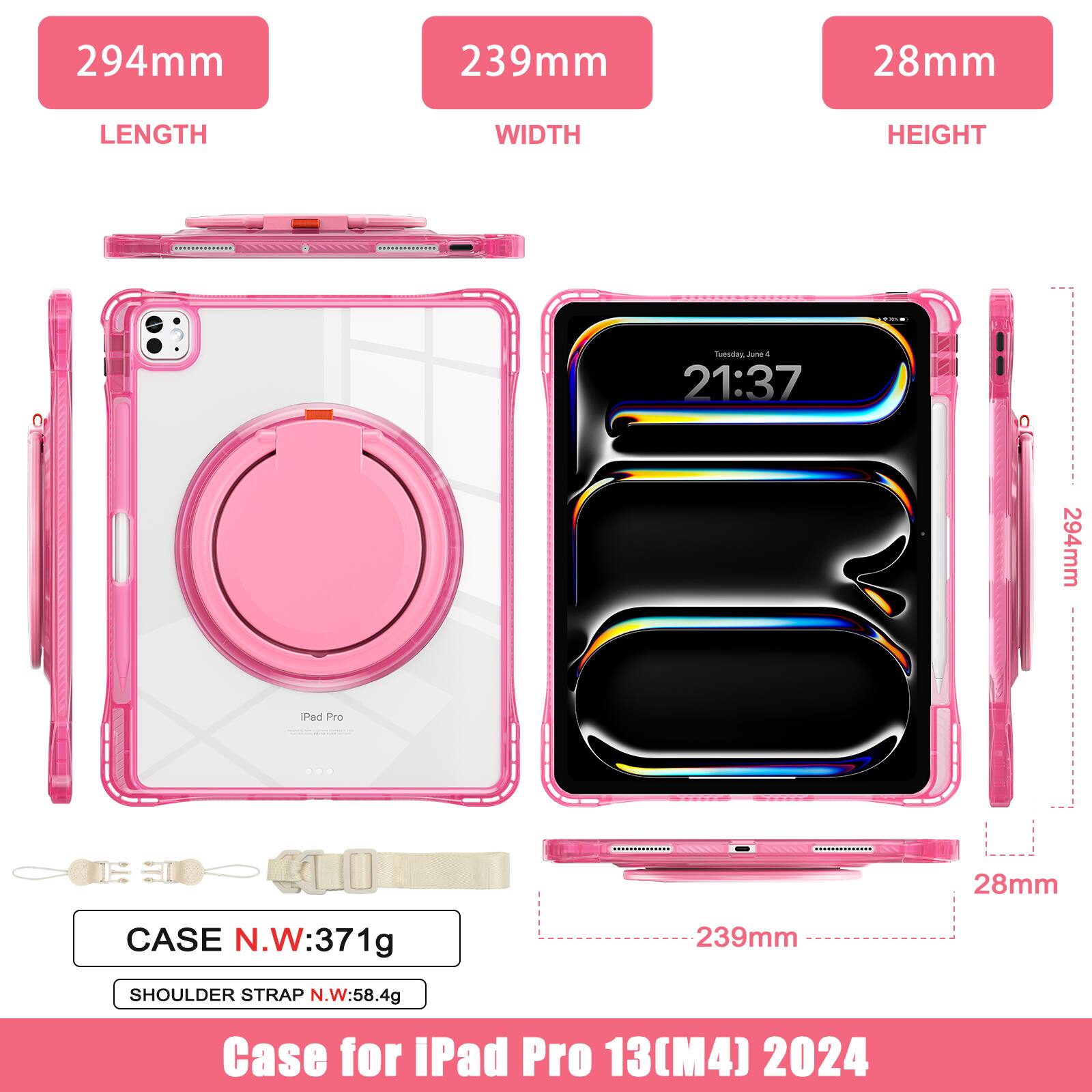 294mm 239mm 28mm  
LENGTH WIDTH HEIGHT  

Jum 4 21:37  

294mm Pad Pro - 28mm  

CASE N.W: 371g  
SHOULDER STRAP N.W: 58.4g  

Case for iPad Pro 13(M4) 2024
