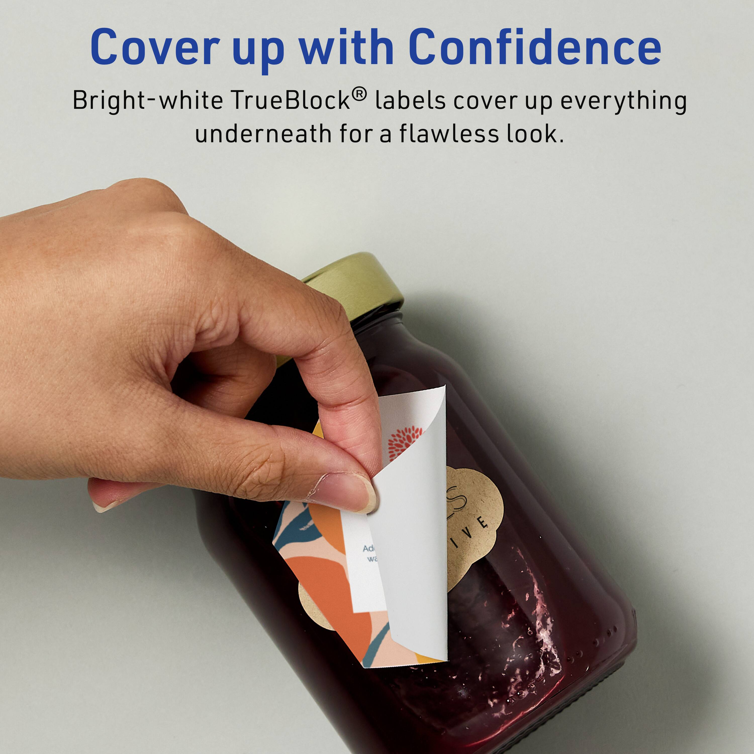Cover up with Confidence  
Bright-white TrueBlock® labels cover up everything underneath for a flawless look.