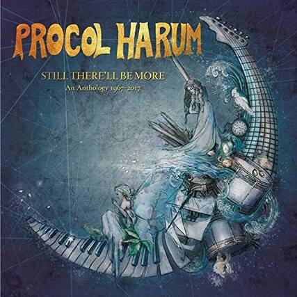 PROCOL HARUM
STILL THERE'LL BE MORE
An Anthology 1967-2017