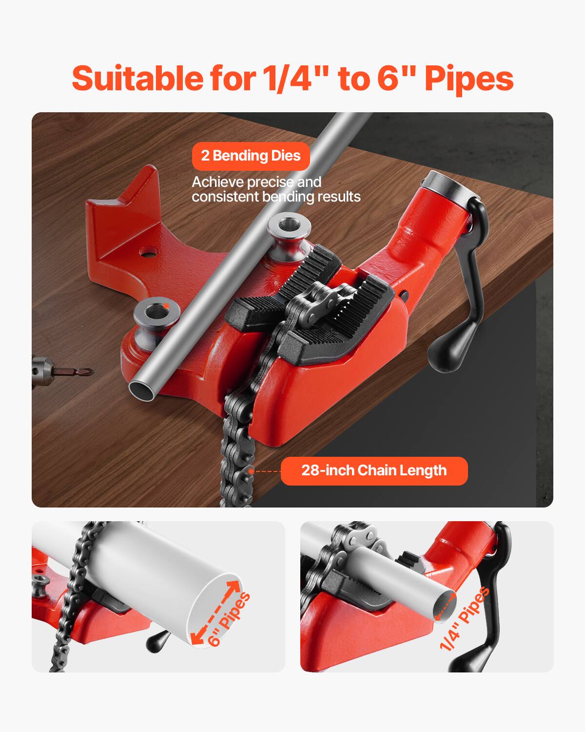 Suitable for 1/4" to 6" Pipes

2 Bending Dies
Achieve precise and consistent bending results

28-inch Chain Length

6" Pipes

1/4" Pipes