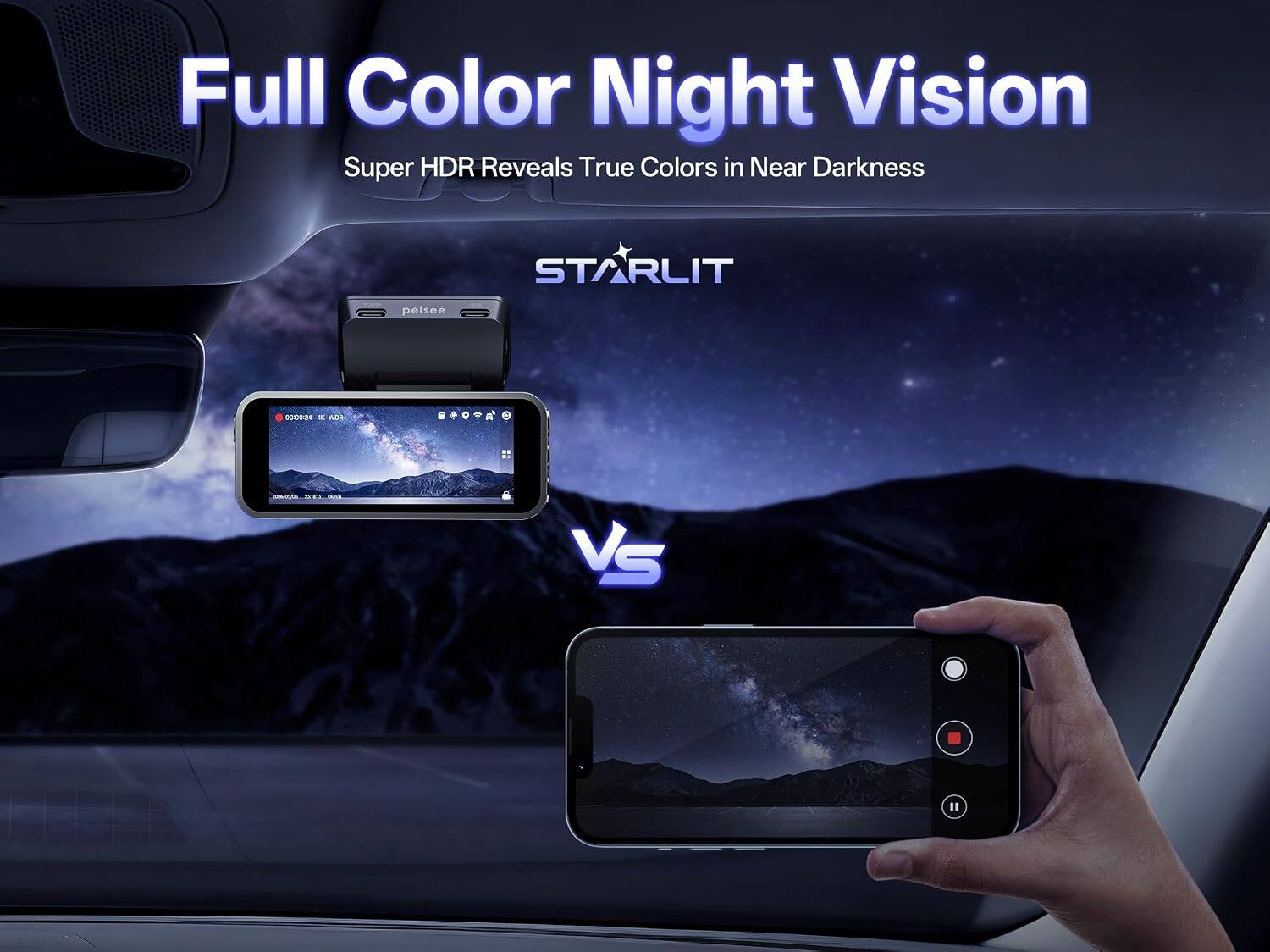 Full Color Night Vision  
Super HDR Reveals True Colors in Near Darkness  

STARLIT  
pelsee  
00.0021 SK Will  
VS