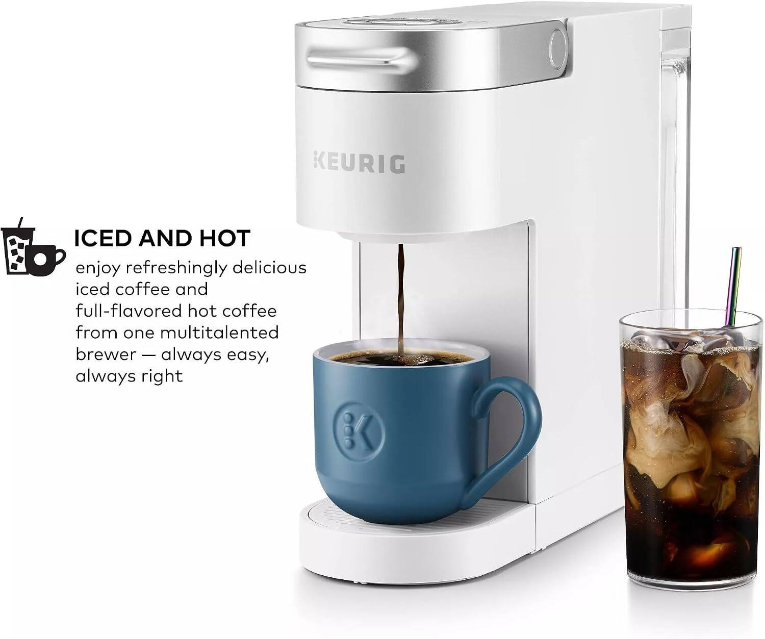 KEURIG ICED AND HOT enjoy refreshingly delicious iced coffee and full-flavored hot coffee from one multitalented brewer | always easy, always right