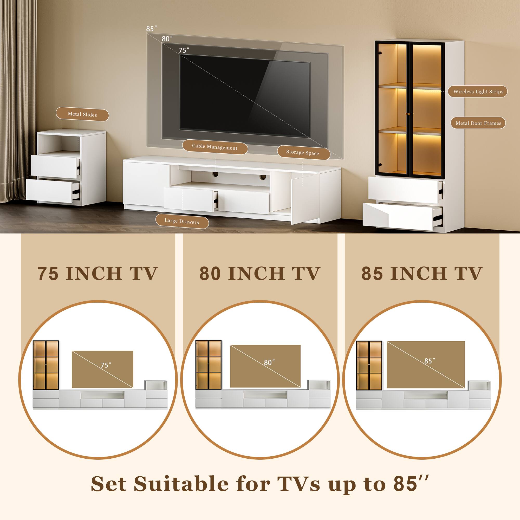 - Wireless Light Strips
- Metal Slides
- Metal Door Frames
- Cable Management
- Storage Space
- Large Drawers

75 INCH TV  
80 INCH TV  
85 INCH TV  

Set Suitable for TVs up to 85"