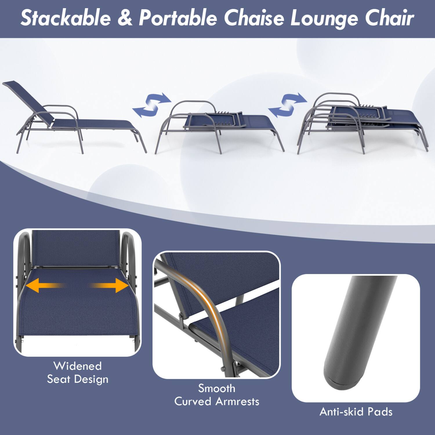 Stackable & Portable Chaise Lounge Chair

- Widened Seat Design
- Smooth Curved Armrests
- Anti-skid Pads
