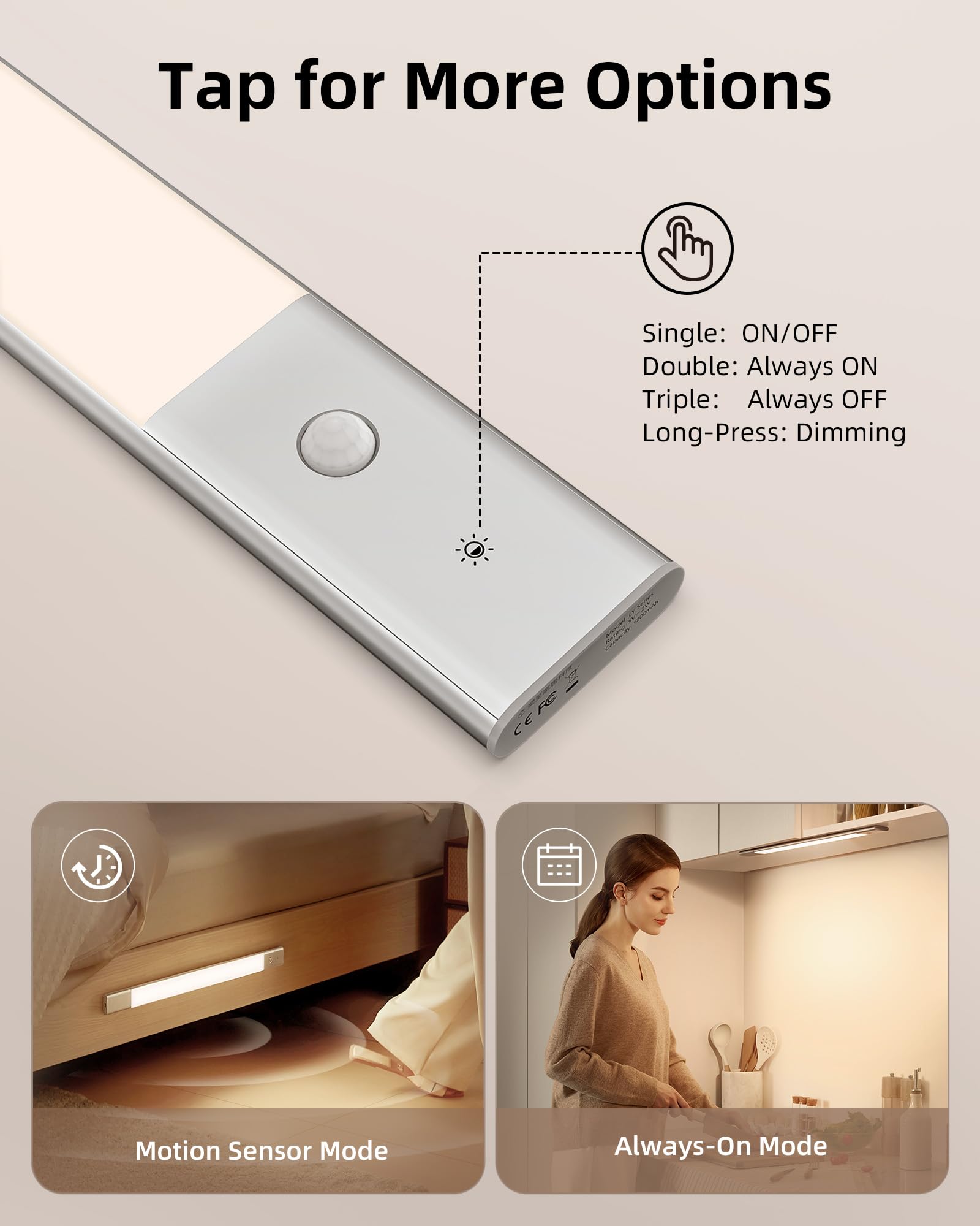 Tap for More Options

Single: ON/OFF  
Double: Always ON  
Triple: Always OFF  
Long-Press: Dimming  

Motion Sensor Mode  
Always-On Mode