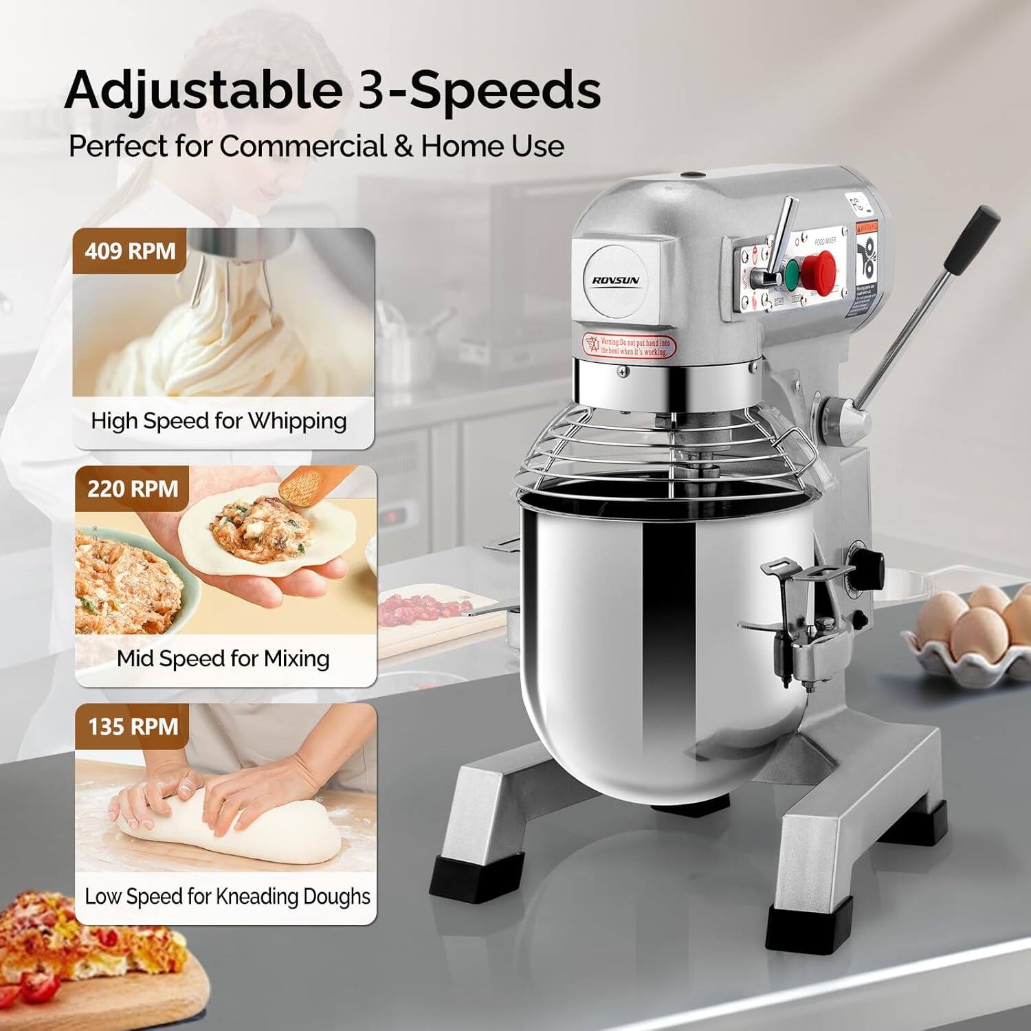Adjustable 3-Speeds  
Perfect for Commercial & Home Use  

409 RPM  
High Speed for Whipping  

220 RPM  
Mid Speed for Mixing  

135 RPM  
Low Speed for Kneading Doughs