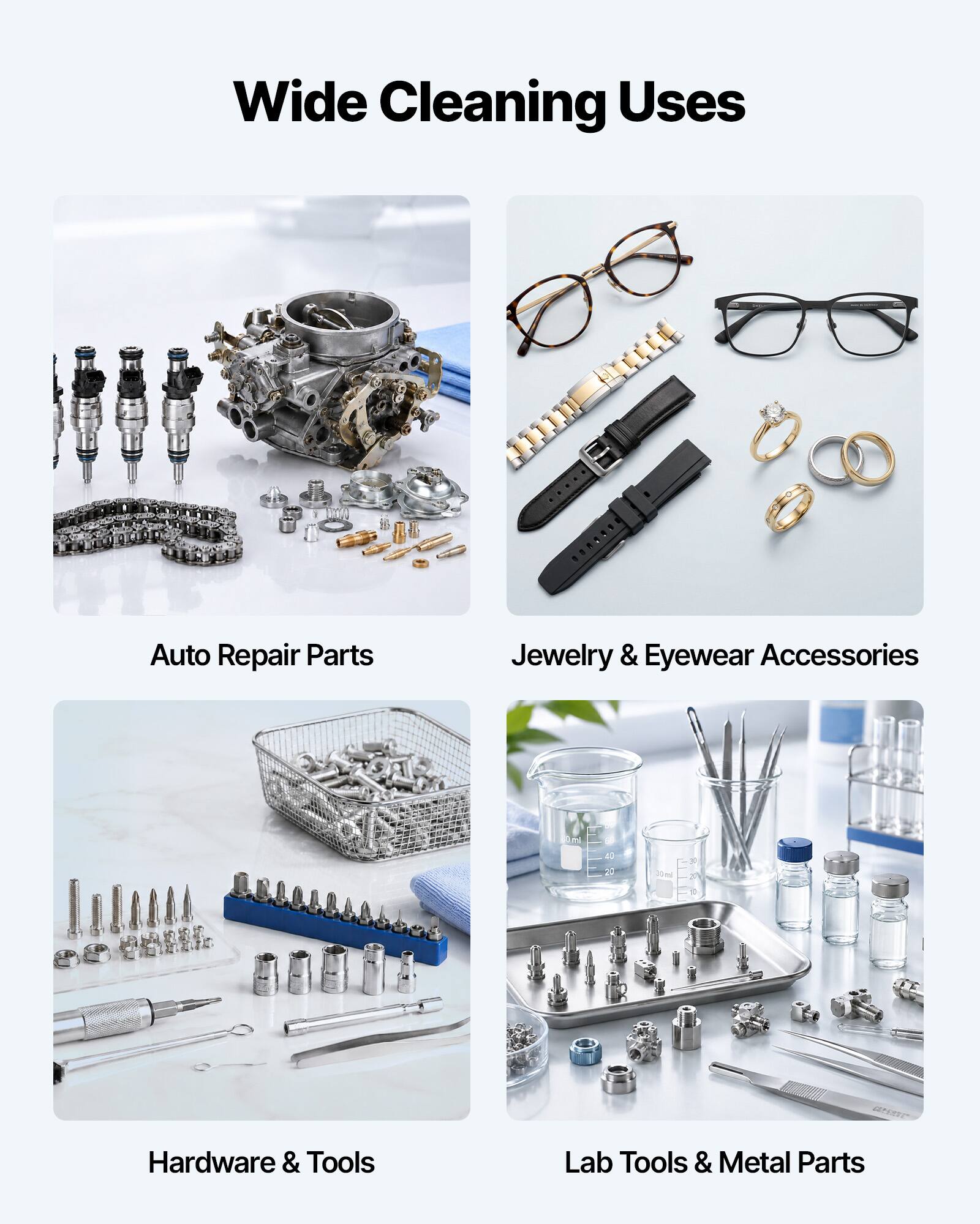 Wide Cleaning Uses

Auto Repair Parts

Jewelry & Eyewear Accessories

Hardware & Tools

Lab Tools & Metal Parts
