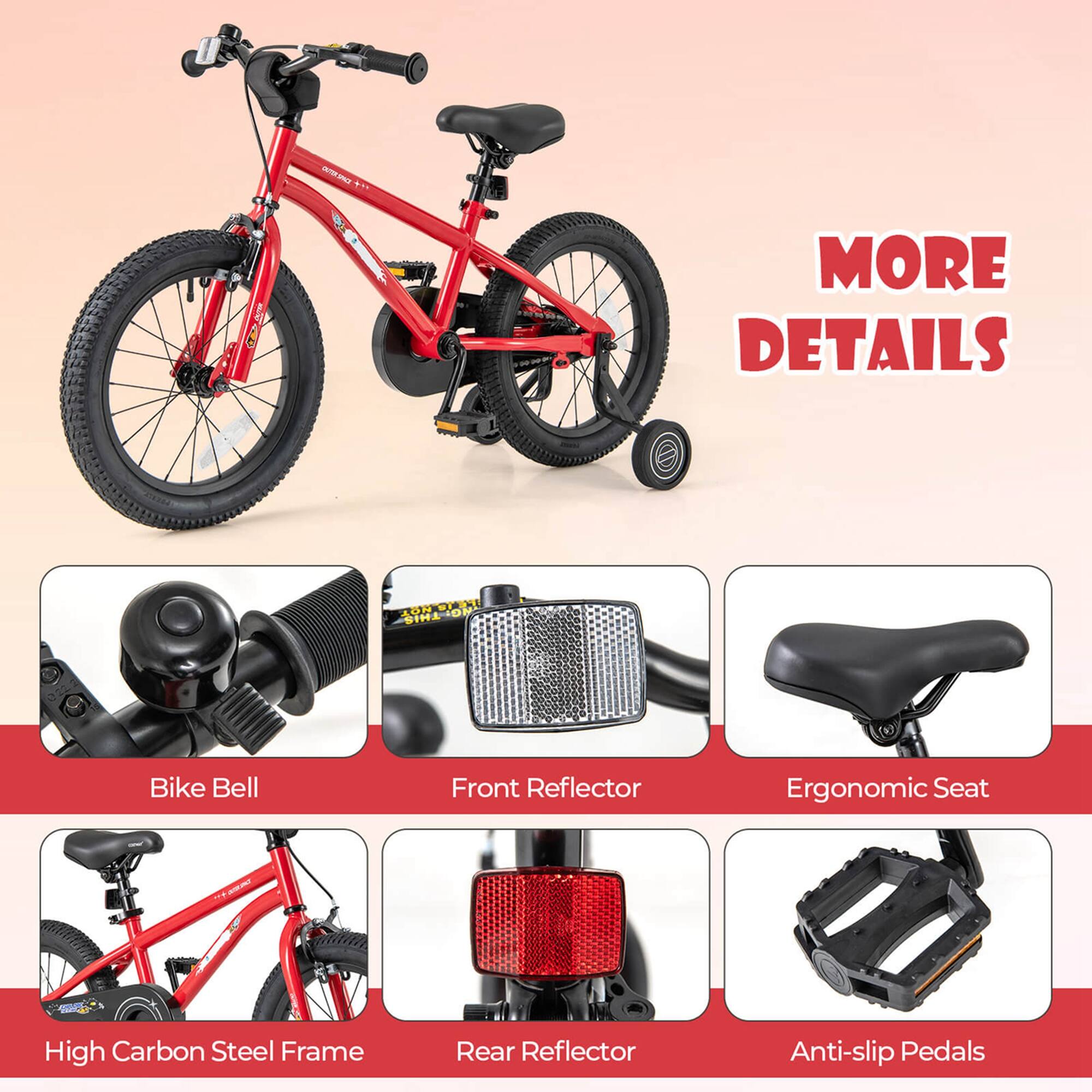 MORE DETAILS

- Bike Bell
- Front Reflector
- Ergonomic Seat
- High Carbon Steel Frame
- Rear Reflector
- Anti-slip Pedals
