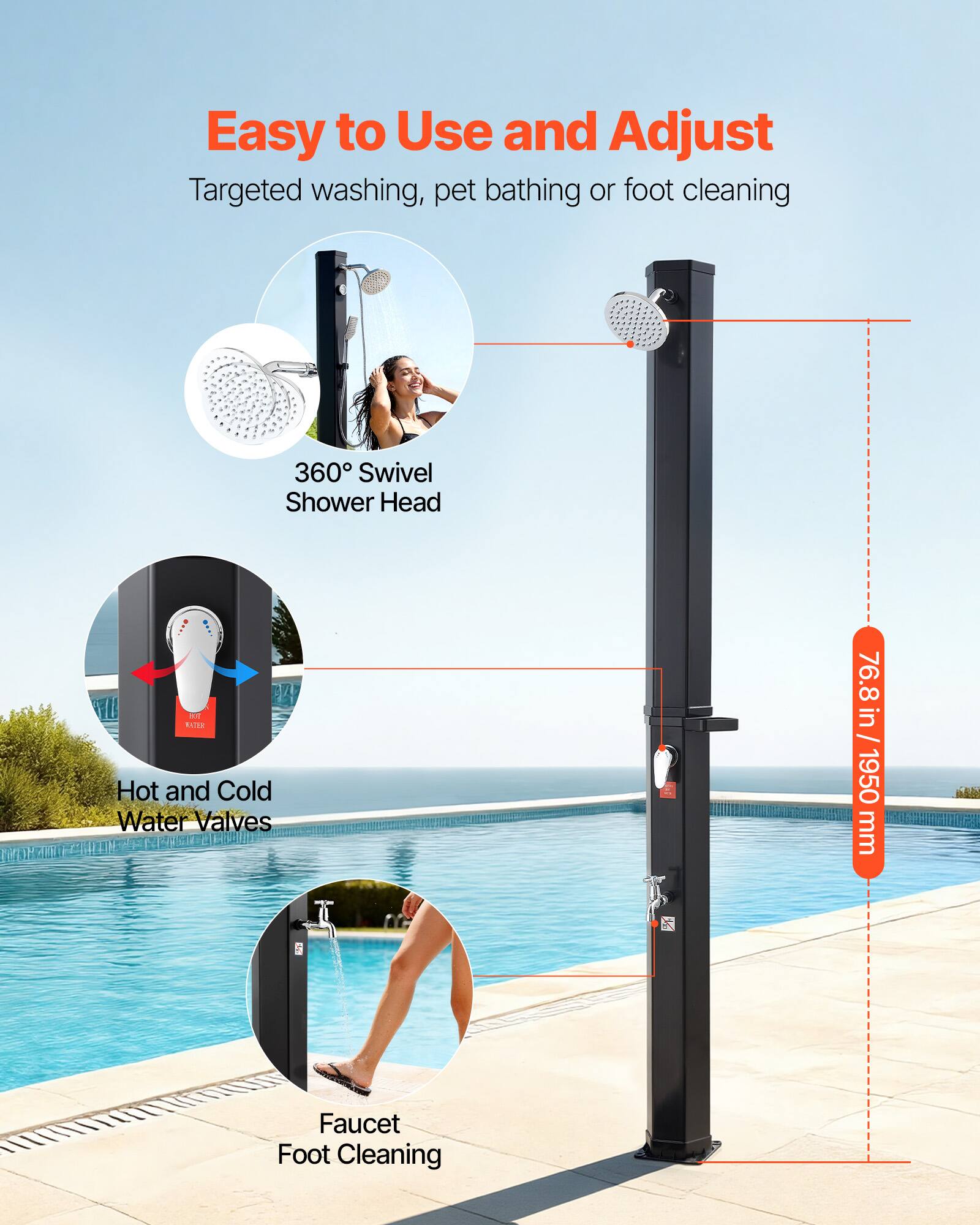 Easy to Use and Adjust  
Targeted washing, pet bathing or foot cleaning  

360° Swivel Shower Head  

Hot and Cold Water Valves  

Faucet Foot Cleaning  

76.8 in / 1950 mm