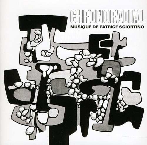 Patrice Sciortino - Chronoradial  - COMPACT DISCS