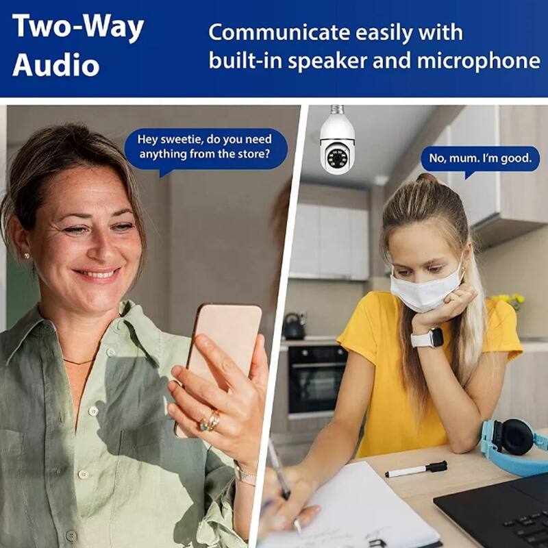 Two-Way Audio  
Communicate easily with built-in speaker and microphone  

Hey sweetie, do you need anything from the store?  
No, mum. I'm good.