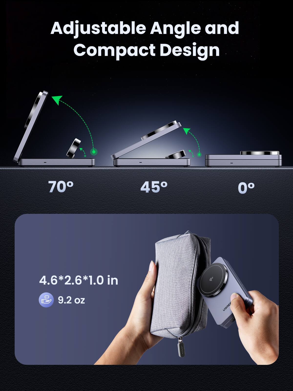 Adjustable Angle and Compact Design

70° 45° 0°

4.6*2.6*1.0 in

9.2 oz