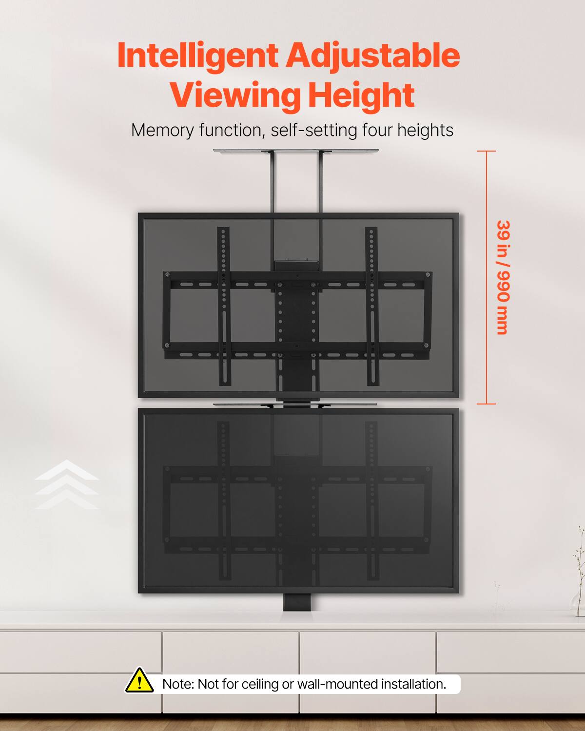 Intelligent Adjustable Viewing Height  
Memory function, self-setting four heights  
39 in / 990 mm  

Note: Not for ceiling or wall-mounted installation.