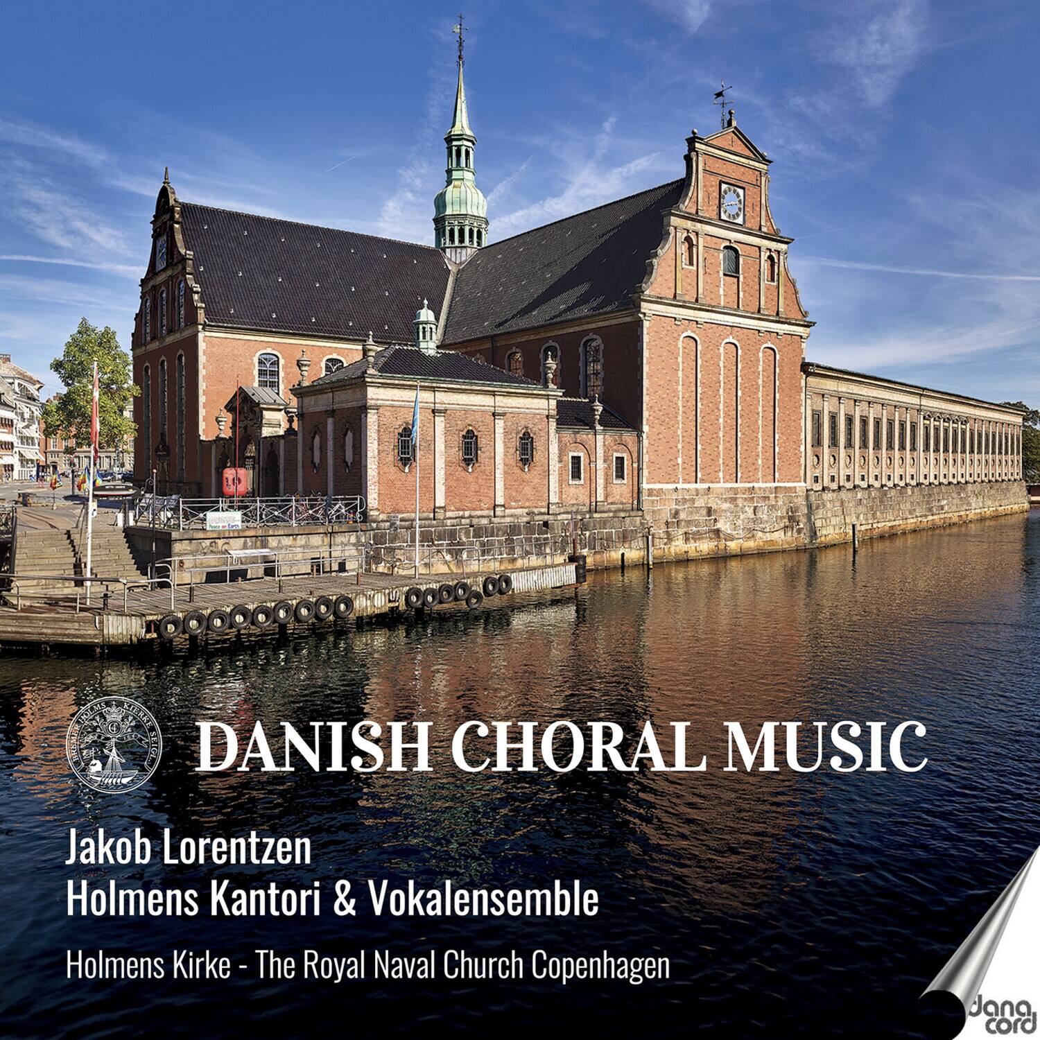 DANISH CHORAL MUSIC

Jakob Lorentzen  
Holmens Kantori & Vokalensemble  
Holmens Kirke - The Royal Naval Church Copenhagen