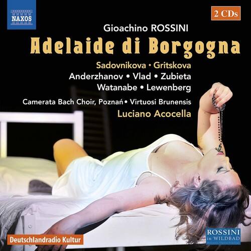 2 CDs

Gioachino ROSSINI  
Adelaide di Borgogna

Sadovnikova • Gritskova  
Anderzhanov • Vlad • Zubieta  
Watanabe • Lewenberg  
Camerata Bach Choir, Poznań • Virtuosi Brunensis  
Luciano Acocella

Deutschlandradio Kultur  
ROSSINI in WILDBAD