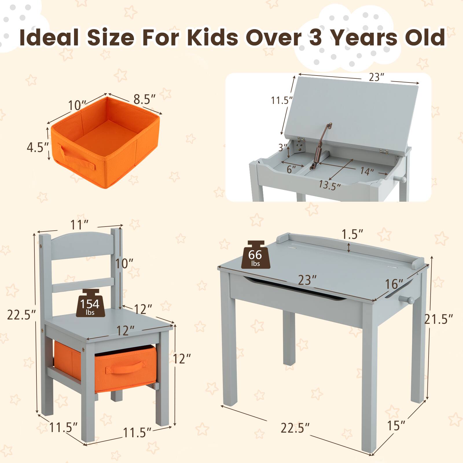 Ideal Size For Kids Over 3 Years Old

- Box: 10" x 8.5" x 4.5"
- Chair: 22.5" x 11.5" x 12" (seat height 10", seat depth 12", seat width 12", back height 11.5", back width 11.5", drawer height 4.5", drawer width 10")
- Table: 23" x 16" x 21.5" (top height 1.5", top width 23", top depth 16", leg height 15", leg width 22.5")

Weights:
- Box: 66 lbs
- Chair: 154 lbs
- Table: 66 lbs