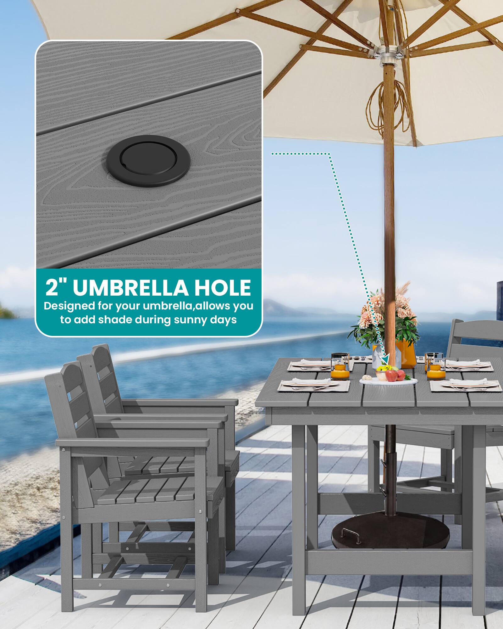 2" UMBRELLA HOLE  
Designed for your umbrella, allows you to add shade during sunny days