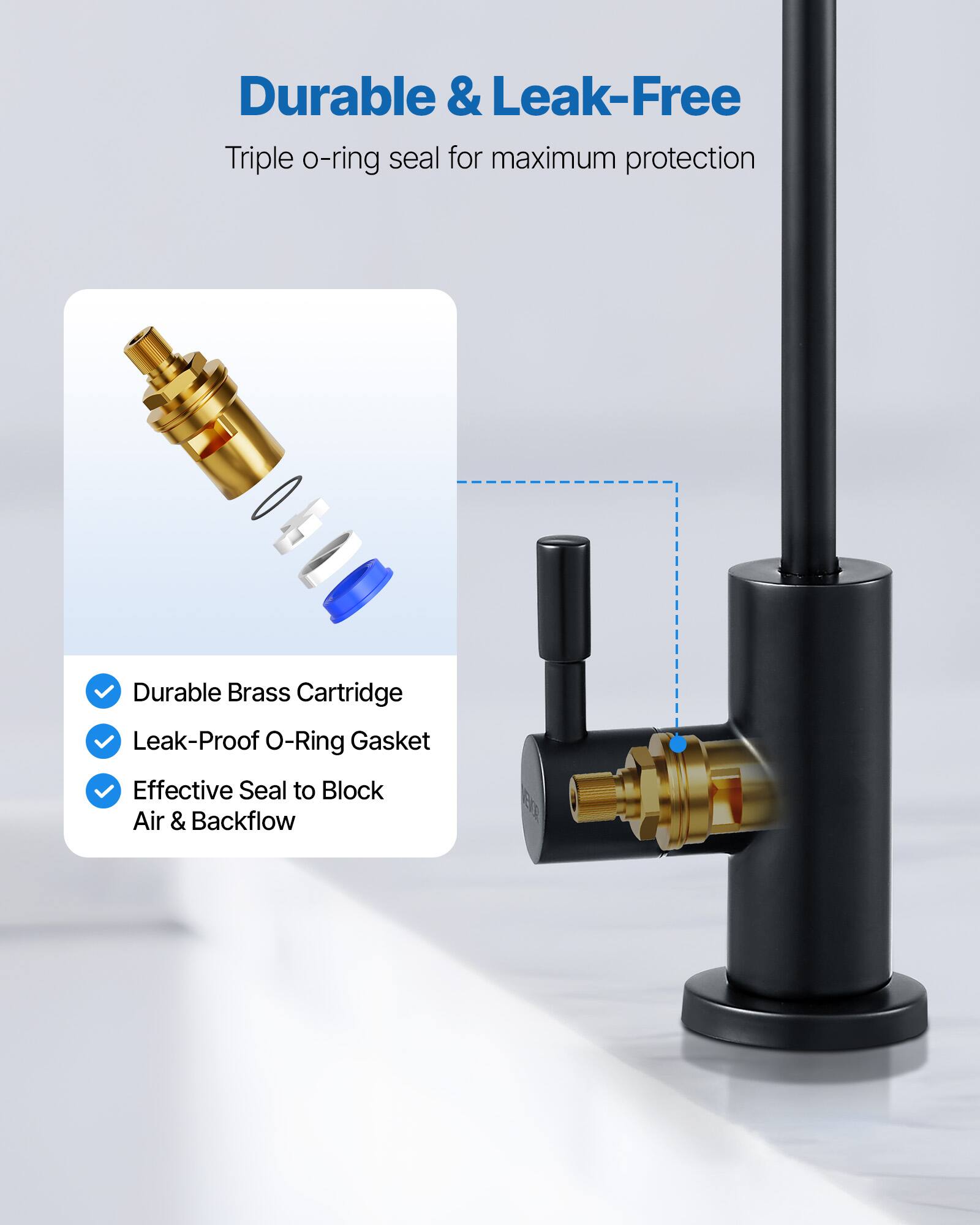 Durable & Leak-Free  
Triple o-ring seal for maximum protection  

- Durable Brass Cartridge  
- Leak-Proof O-Ring Gasket  
- Effective Seal to Block Air & Backflow