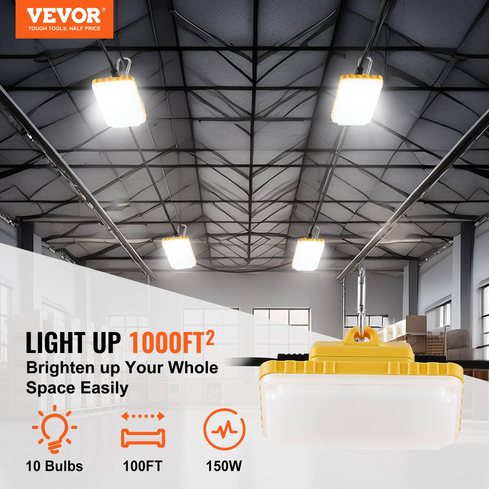 VEVOR  
TOUGH TOOLS, HALF PRICE  

LIGHT UP 1000FT²  
Brighten up Your Whole Space Easily  

10 Bulbs  
100FT  
150W