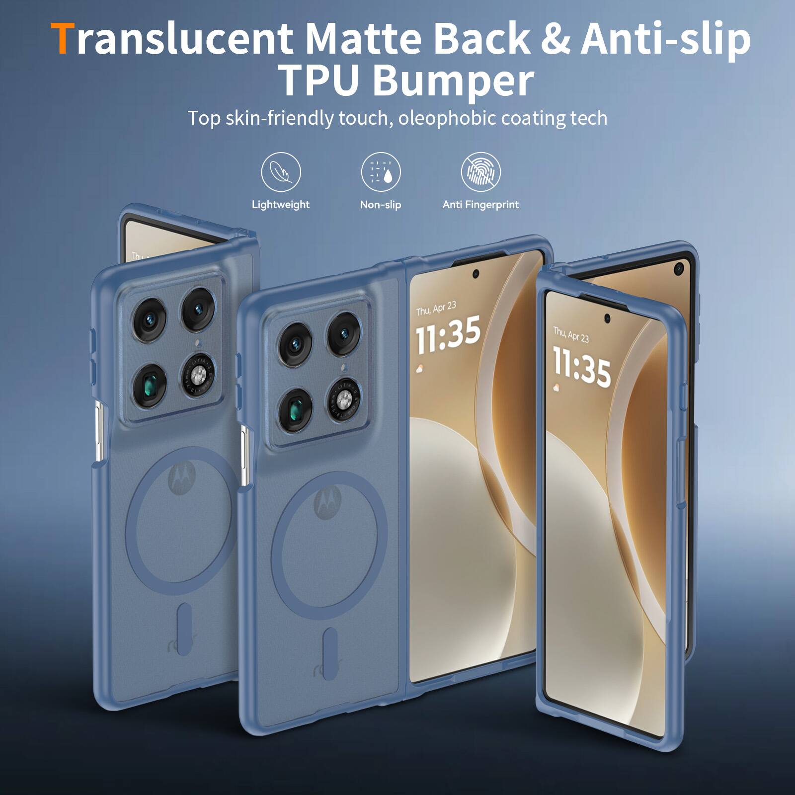 Translucent Matte Back & Anti-slip TPU Bumper  
Top skin-friendly touch, oleophobic coating tech  
Lightweight Non-slip Anti Fingerprint  
Apr 23 Thu 11:35
