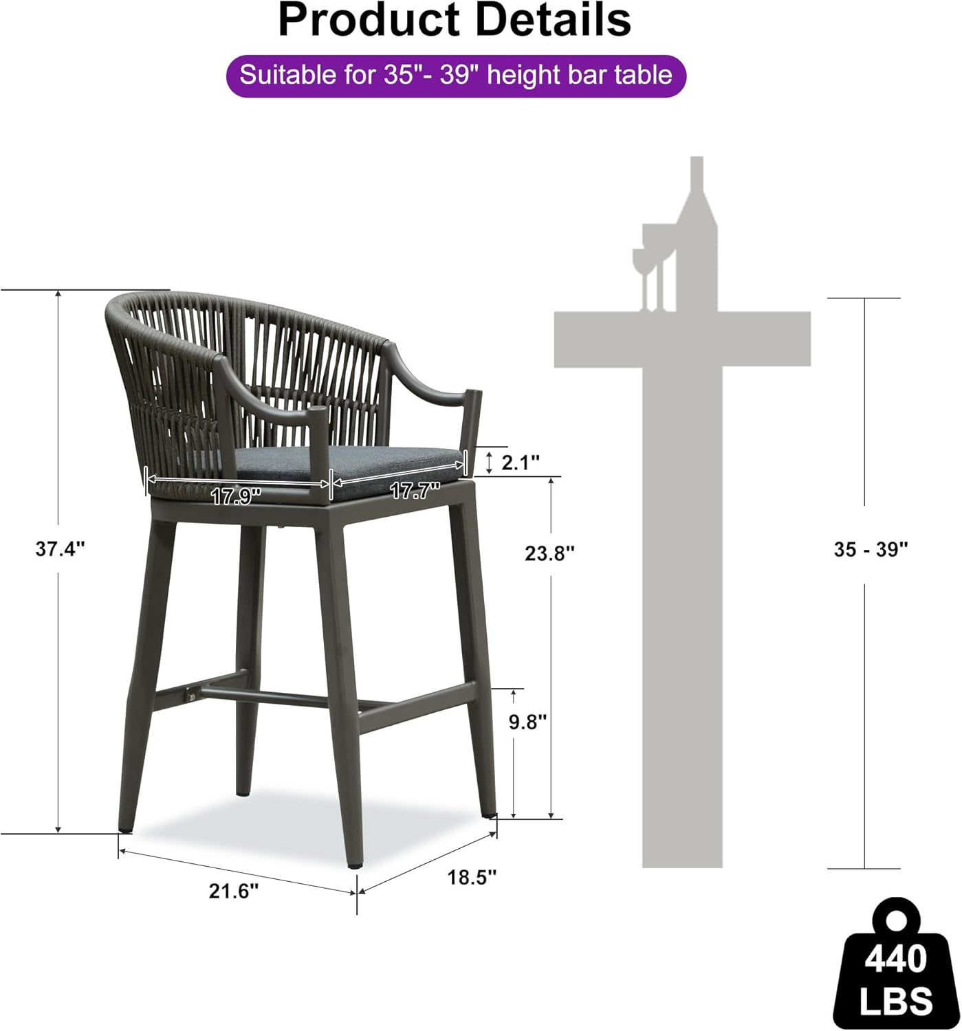Product Details  
Suitable for 35"- 39" height bar table  

- Width: 17.9"  
- Depth: 17.7"  
- Seat Height: 2.1"  
- Overall Height: 37.4"  
- Back Height: 23.8"  
- Seat Depth: 9.8"  
- Seat Width: 21.6"  
- Base Width: 18.5"  
- Weight Capacity: 440 LBS