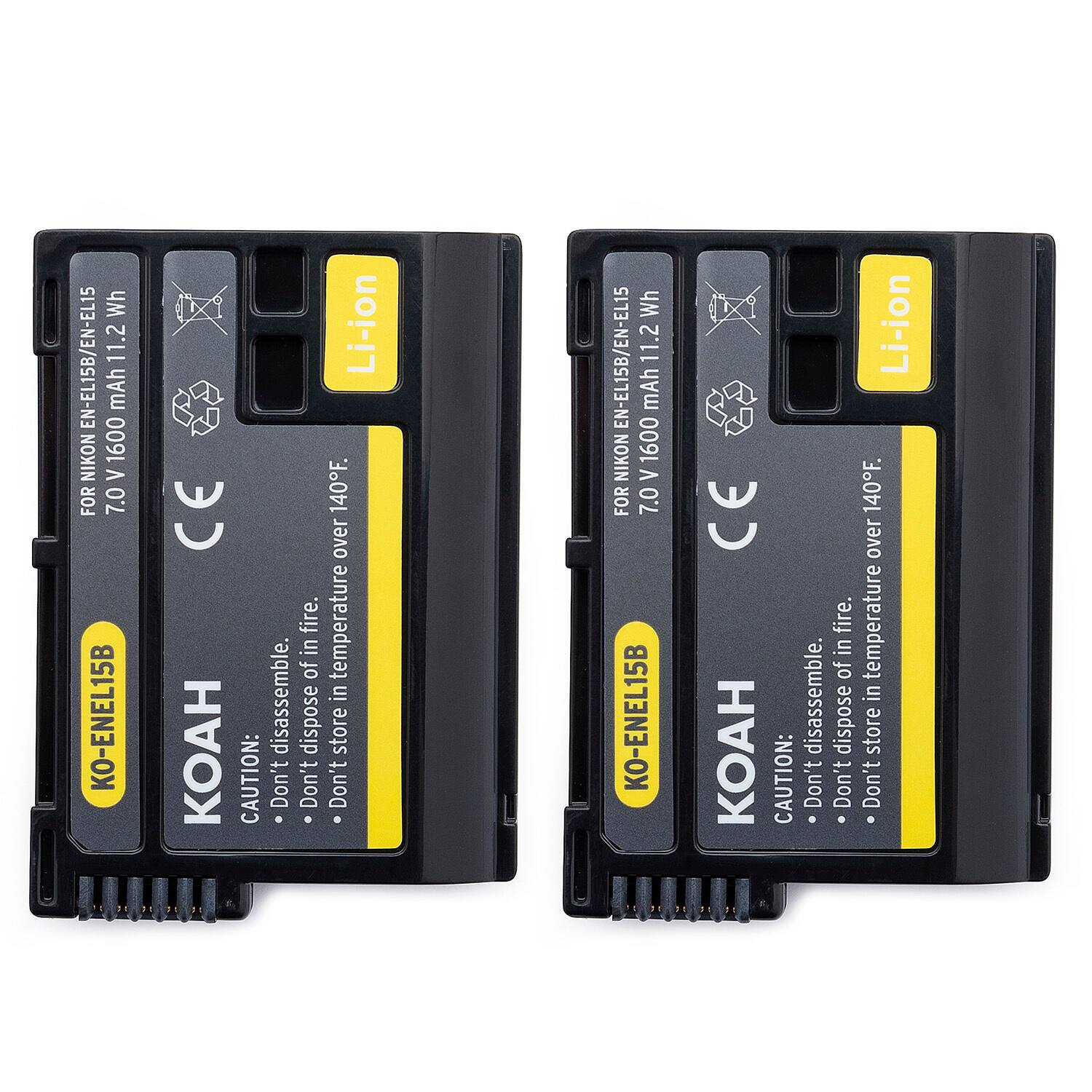 KO-ENEL15B  
FOR NIKON EN-EL15  
7.0 V 1600 mAh 11.2 Wh  
Li-ion  
CE  
CAUTION:  
• Don't disassemble.  
• Don't dispose of in fire.  
• Don't store in temperature over 140°F.  
• Don't store in temperature over 140°F.