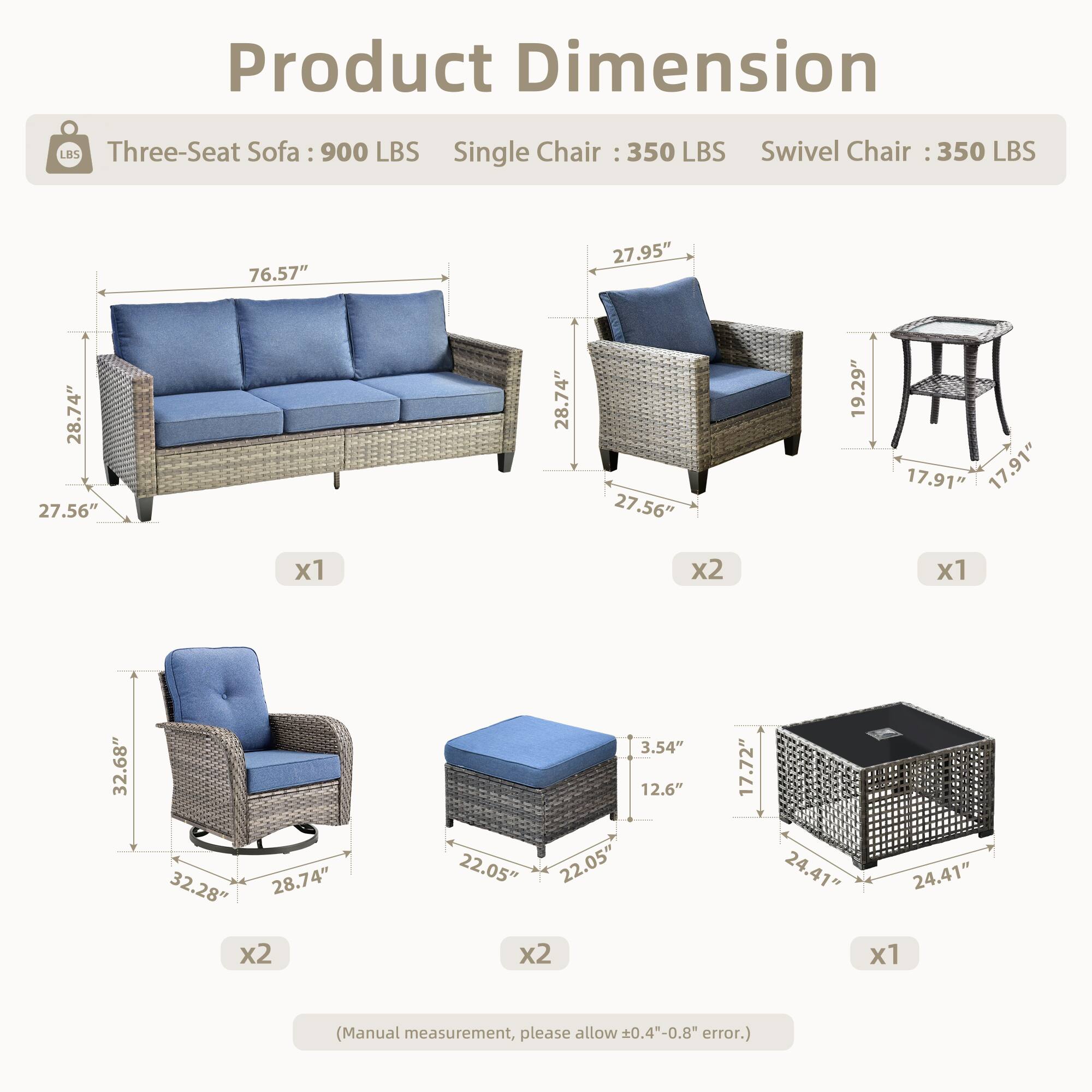 Product Dimension

Three-Seat Sofa: 900 LBS  
Single Chair: 350 LBS  
Swivel Chair: 350 LBS  

- Three-Seat Sofa: 76.57" x 27.95" x 28.74" x 27.56" x 28.74" x 19.29"  
- Single Chair: 27.95" x 28.74" x 27.56" x 19.29" x 17.91" x 17.91"  
- Swivel Chair: 32.68" x 32.28" x 28.74" x 3.54" x 12.6" x 22.05"  

(Manual measurement, please allow 0.4"-0.8" error.)