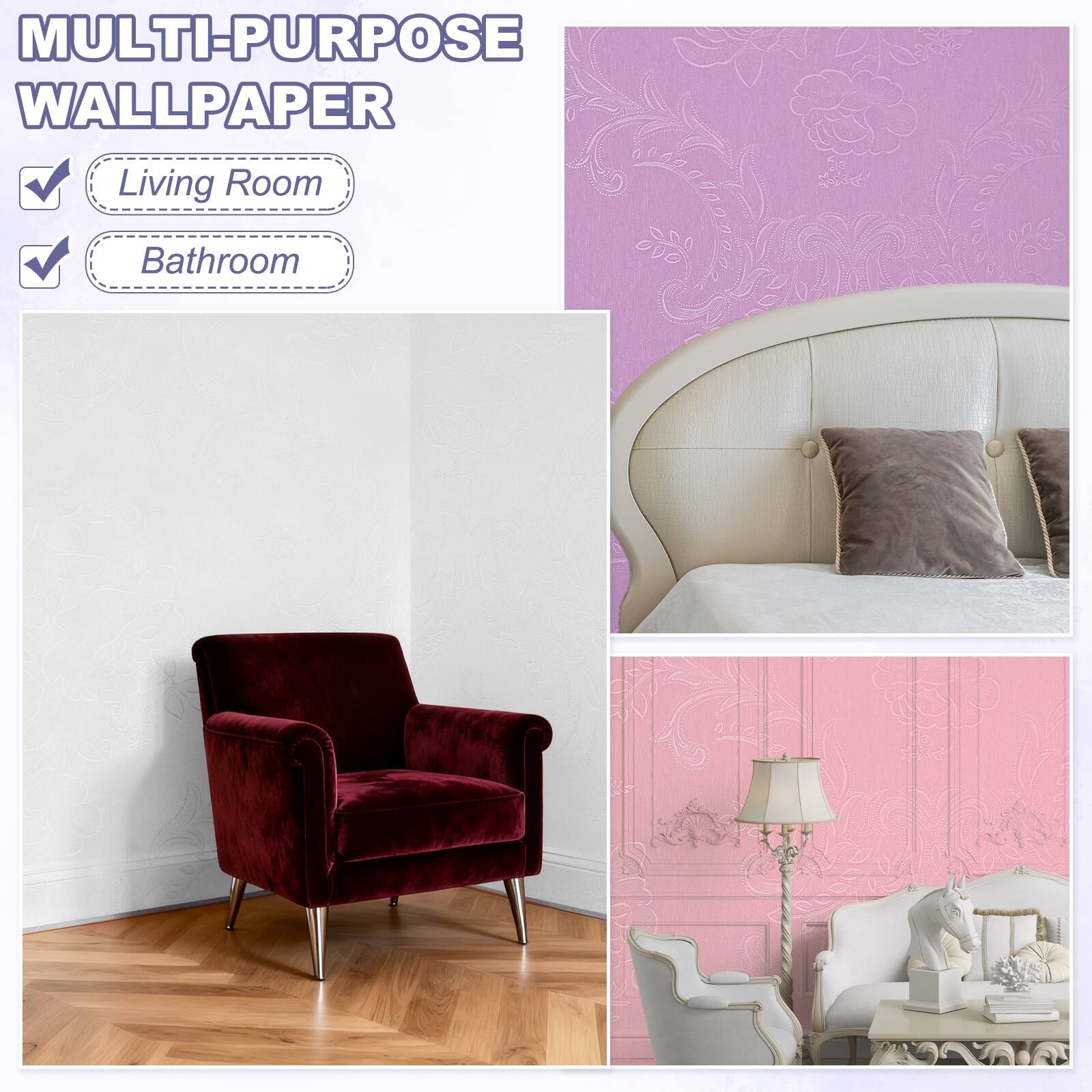 MULTI-PURPOSE WALLPAPER

- Living Room
- Bathroom