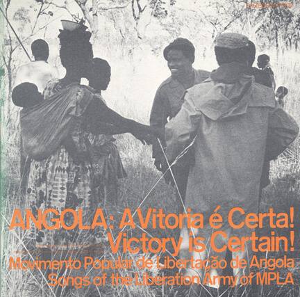 ANGOLA: A Vitoria é Certa!
Victory is Certain!
Movimento Popular de Libertação de Angola
Songs of the Liberation Army of MPLA