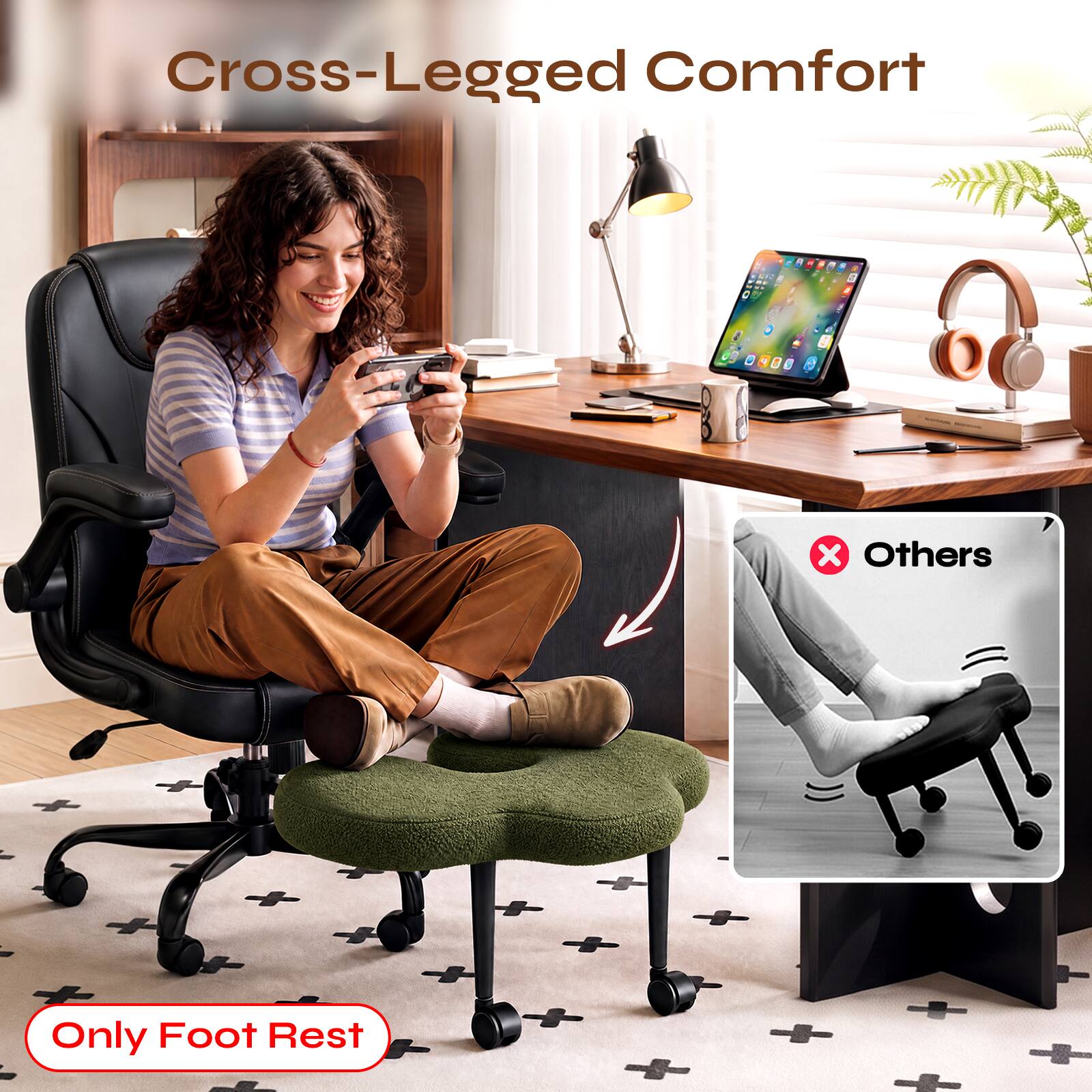Cross-Legged Comfort

Only Foot Rest

Others