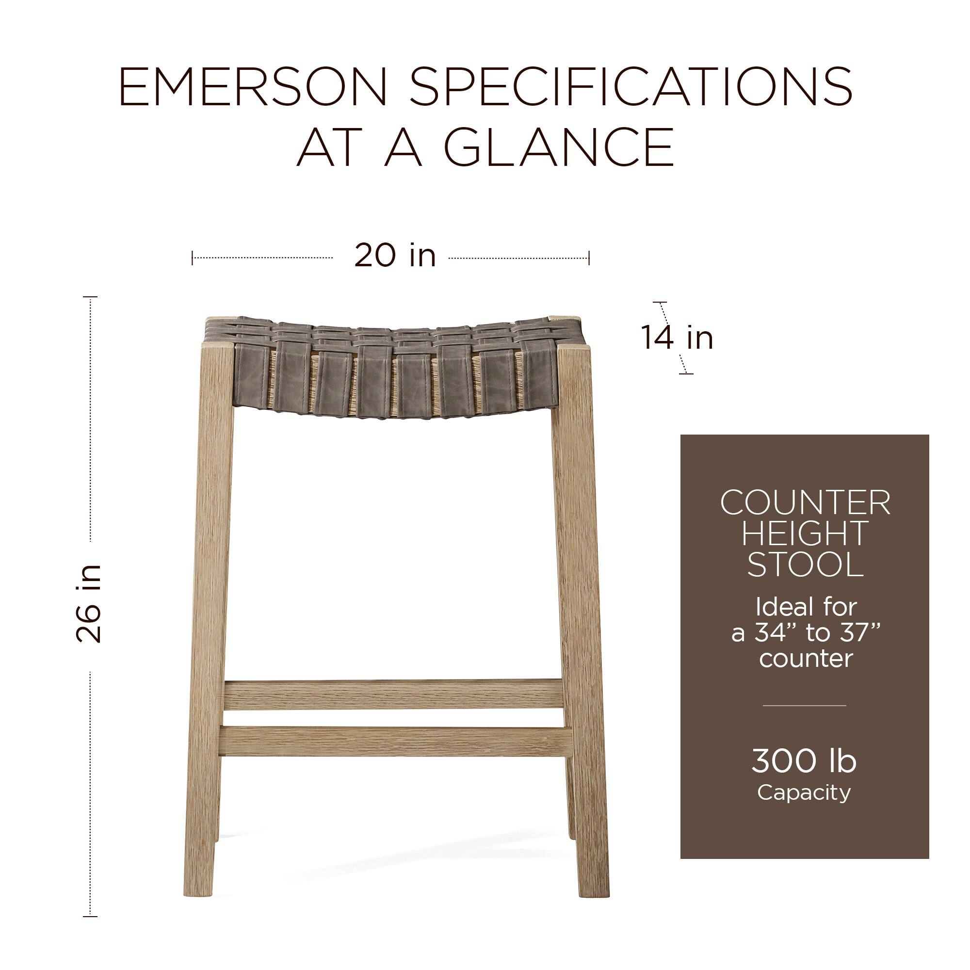 EMERSON SPECIFICATIONS AT A GLANCE

20 in  
14 in  
26 in

COUNTER HEIGHT STOOL  
Ideal for a 34" to 37" counter

300 lb Capacity