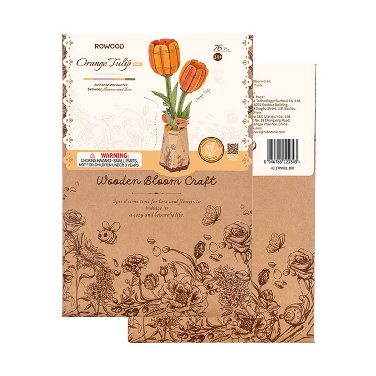 ROWOOD  
Orange Tulip  
76 pcs  
14+  

A chance encounter between flowers and love  

Wooden Bloom Craft  

WARNING: CHOKING HAZARD - SMALL PARTS NOT FOR CHILDREN UNDER 3 YEARS  

Bloom Craft  
Tulip  
Orange Tulip  

Paper Technology (Suchou) Co., Ltd.  
A202 Cuolua Building, 1 Kingho Street, SIP, Suzhou, China  

C&C Changshu Co., Ltd.  
No. 18 Changxing Road, Jiangsu Province, China  
service@robotime.com  

Spend some time for love and flowers to indulge in a cozy and leisurely life.  

6 946783 122343  
43.1TW081.B00  
43.1TW081.100