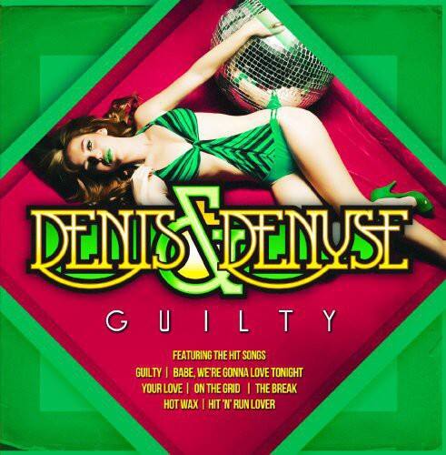 DENIS DENUSE  
GUILTY  

FEATURING THE HIT SONGS  
GUILTY | BABE, WE'RE GONNA LOVE TONIGHT  
YOUR LOVE | ON THE GRID | THE BREAK  
HOT WAX | HIT 'N' RUN LOVER