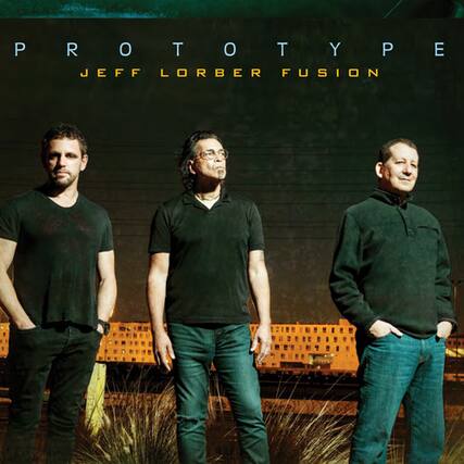 PROTOTYPE
JEFF LORBER FUSION