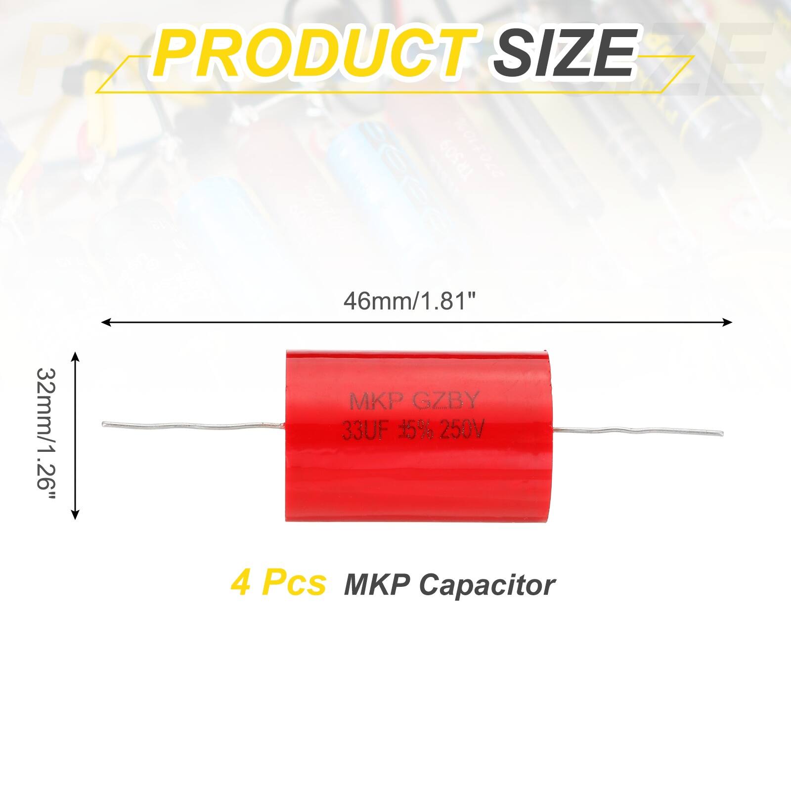 PZ PRODUCT SIZE DE TRS09 2701100  
46mm/1.81" MKP GZBY 32mm/1.26"  
33UF 15% 250V  
4 Pcs MKP Capacitor