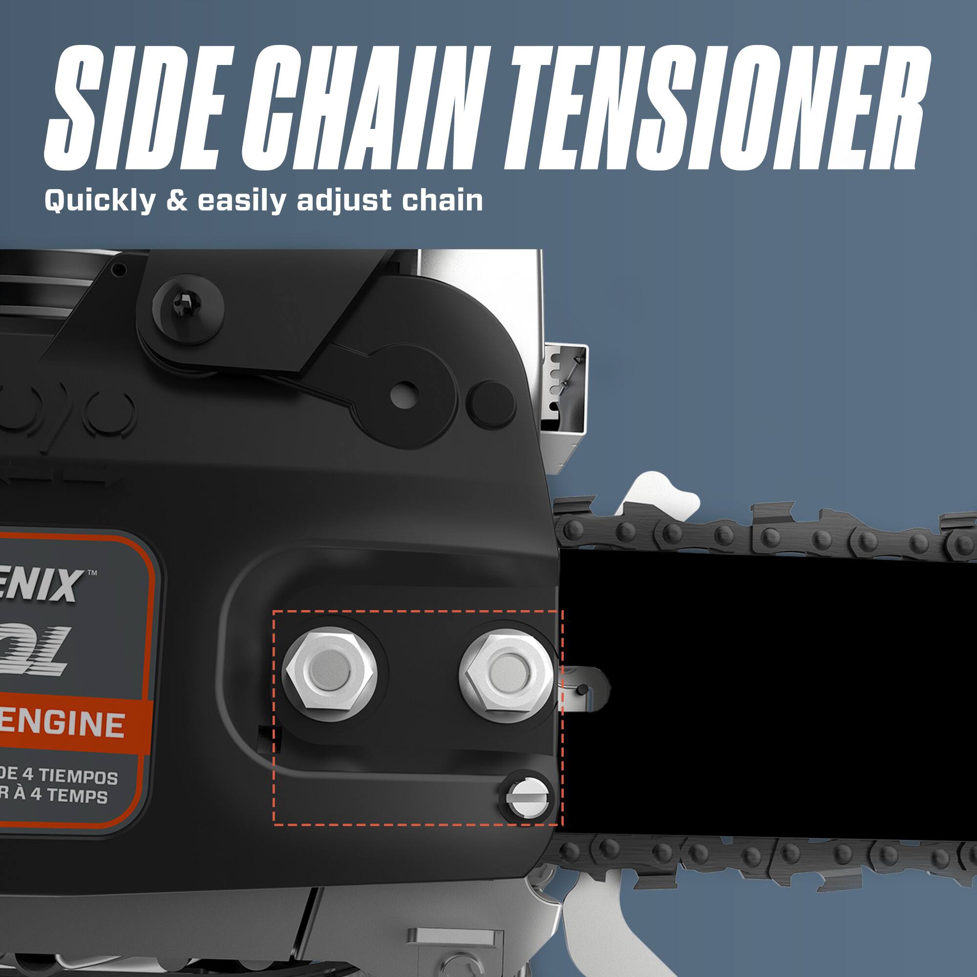 SIDE CHAIN TENSIONER  
Quickly & easily adjust chain  
NIX ENGINE DE 4 TIEMPOS R