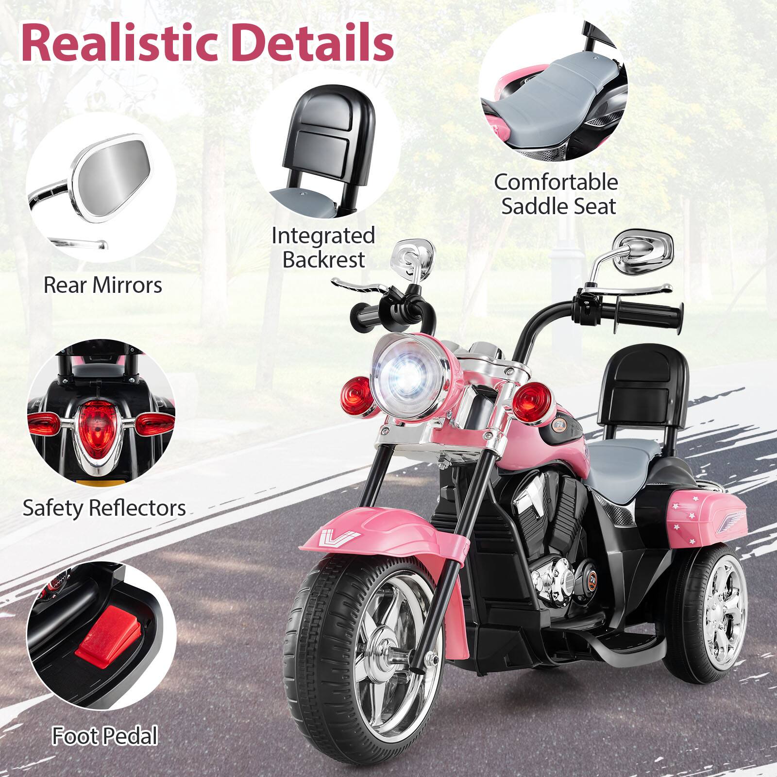 Realistic Details

- Rear Mirrors
- Integrated Backrest
- Comfortable Saddle Seat
- Safety Reflectors
- Foot Pedal