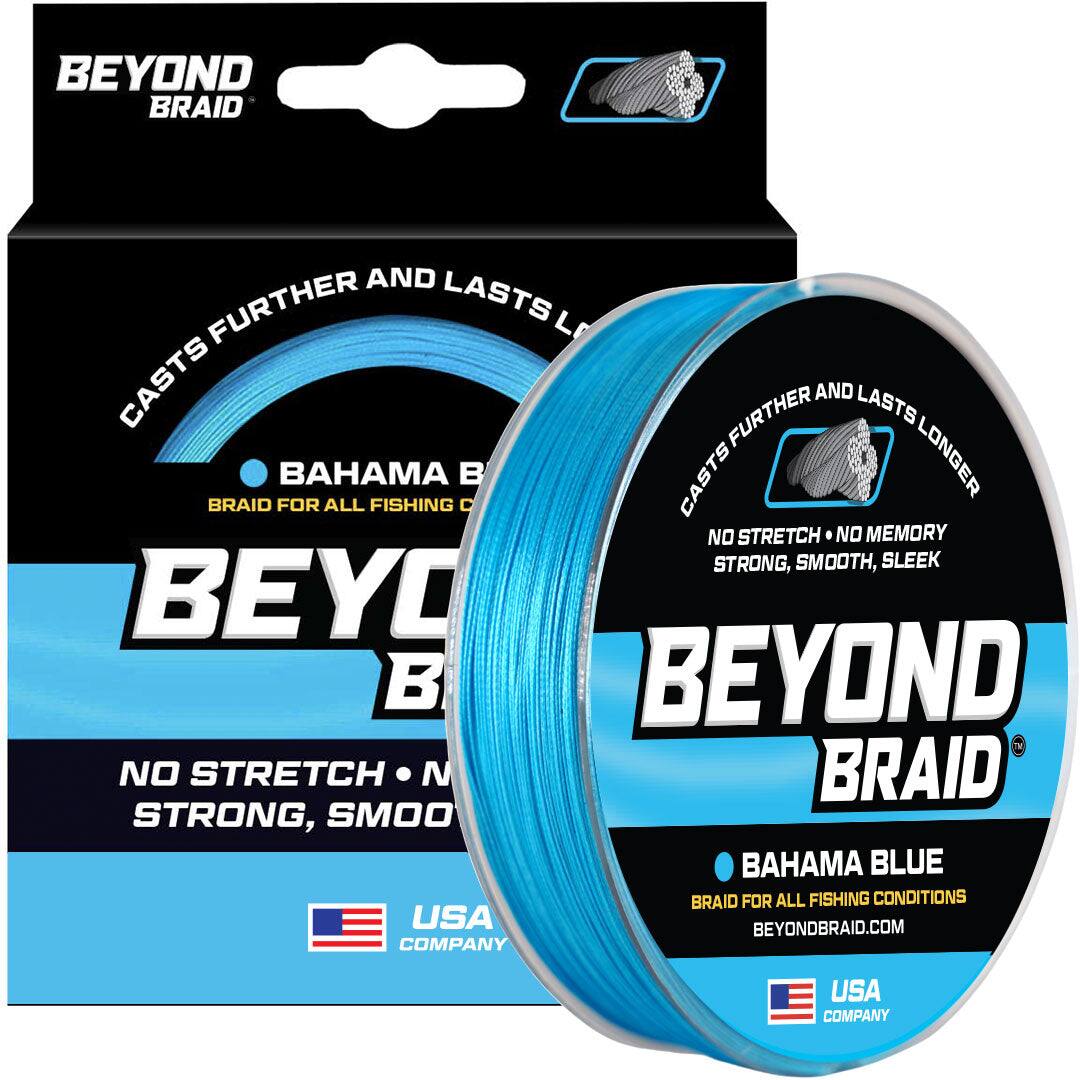 BEYOND BRAID

CASTS FURTHER AND LASTS LONGER

BAHAMA BLUE BRAID FOR ALL FISHING CONDITIONS

NO STRETCH • NO MEMORY
STRONG, SMOOTH, SLEEK

BEYOND BRAID.COM

USA COMPANY