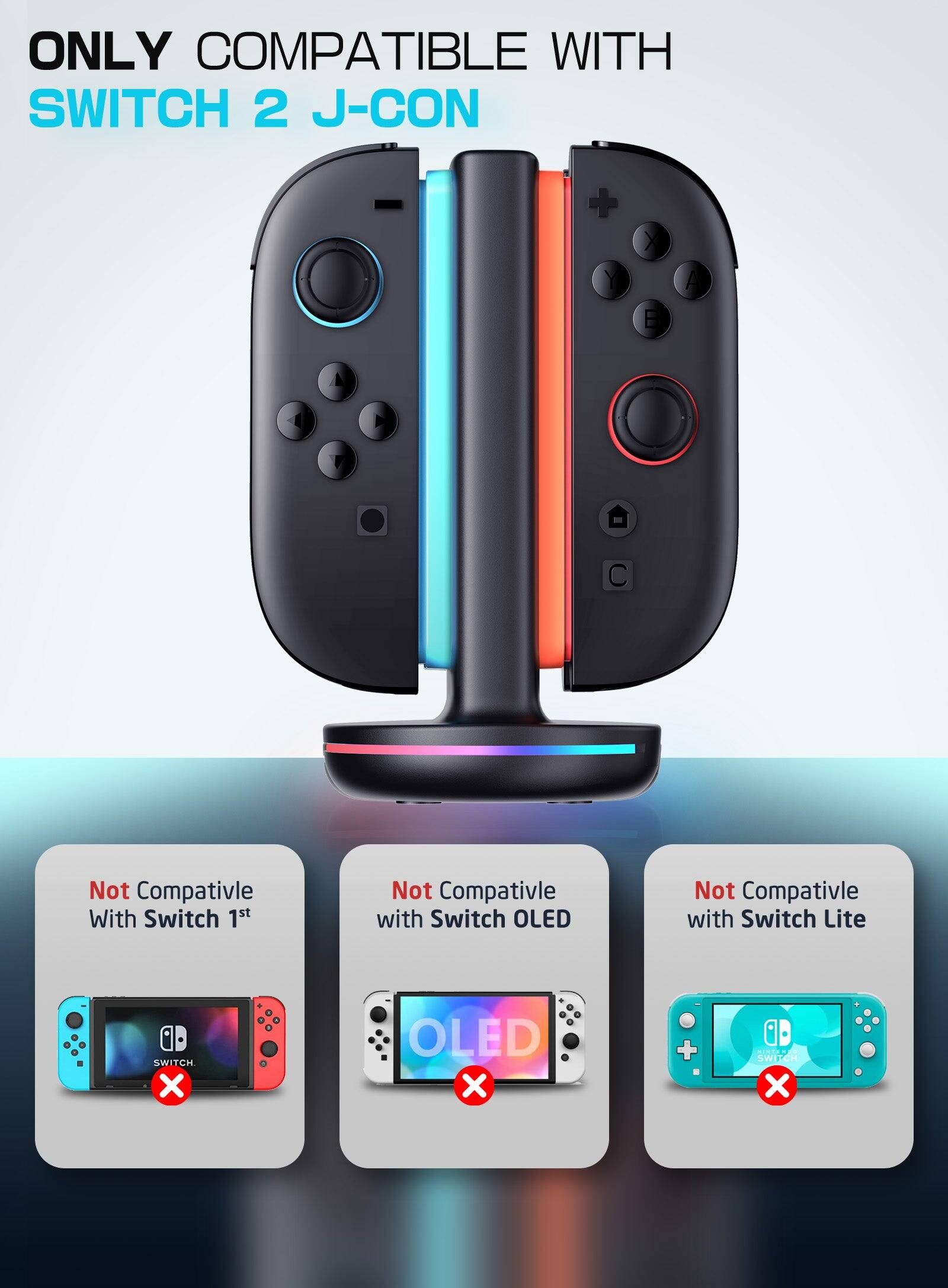 ONLY COMPATIBLE WITH  
SWITCH 2 J-CON  

Not Compatible With Switch 1st  
Not Compatible with Switch OLED  
Not Compatible with Switch Lite