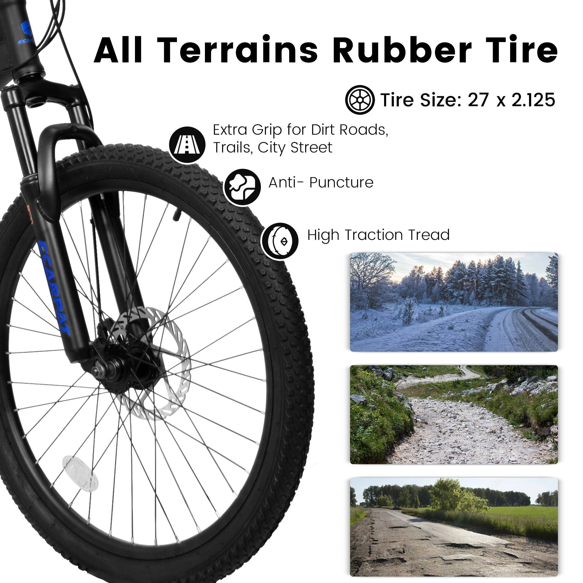 All Terrains Rubber Tire  
Tire Size: 27 x 2.125  

- Extra Grip for Dirt Roads, Trails, City Street  
- Anti-Puncture  
- High Traction Tread