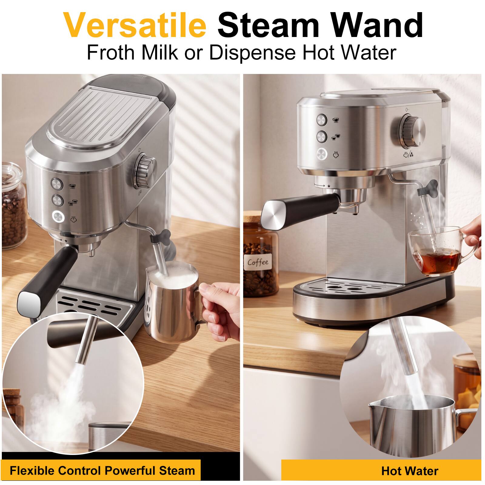 Versatile Steam Wand  
Froth Milk or Dispense Hot Water

Flexible Control Powerful Steam

Hot Water