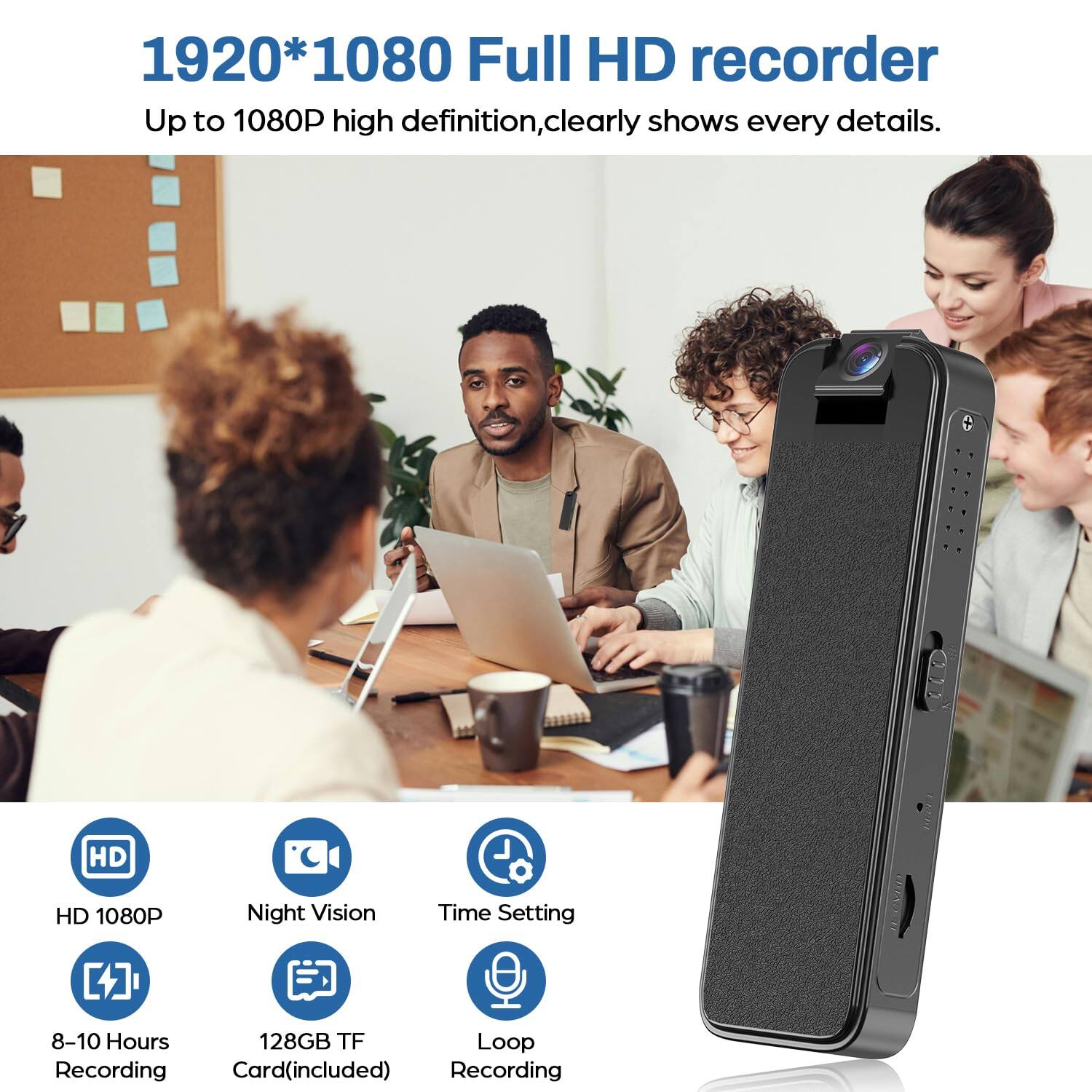 1920*1080 Full HD recorder  
Up to 1080P high definition, clearly shows every detail.

- HD 1080P
- Night Vision
- Time Setting
- 8-10 Hours Recording
- 128GB TF Card (included)
- Loop Recording
