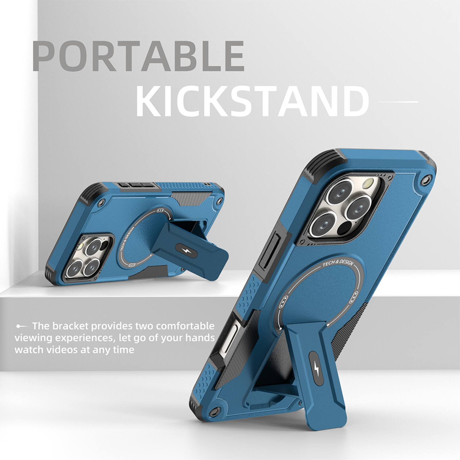 PORTABLE KICKSTAND  
TECH & DESIGN  
The bracket provides two comfortable viewing experiences, let go of your hands watch videos at any time