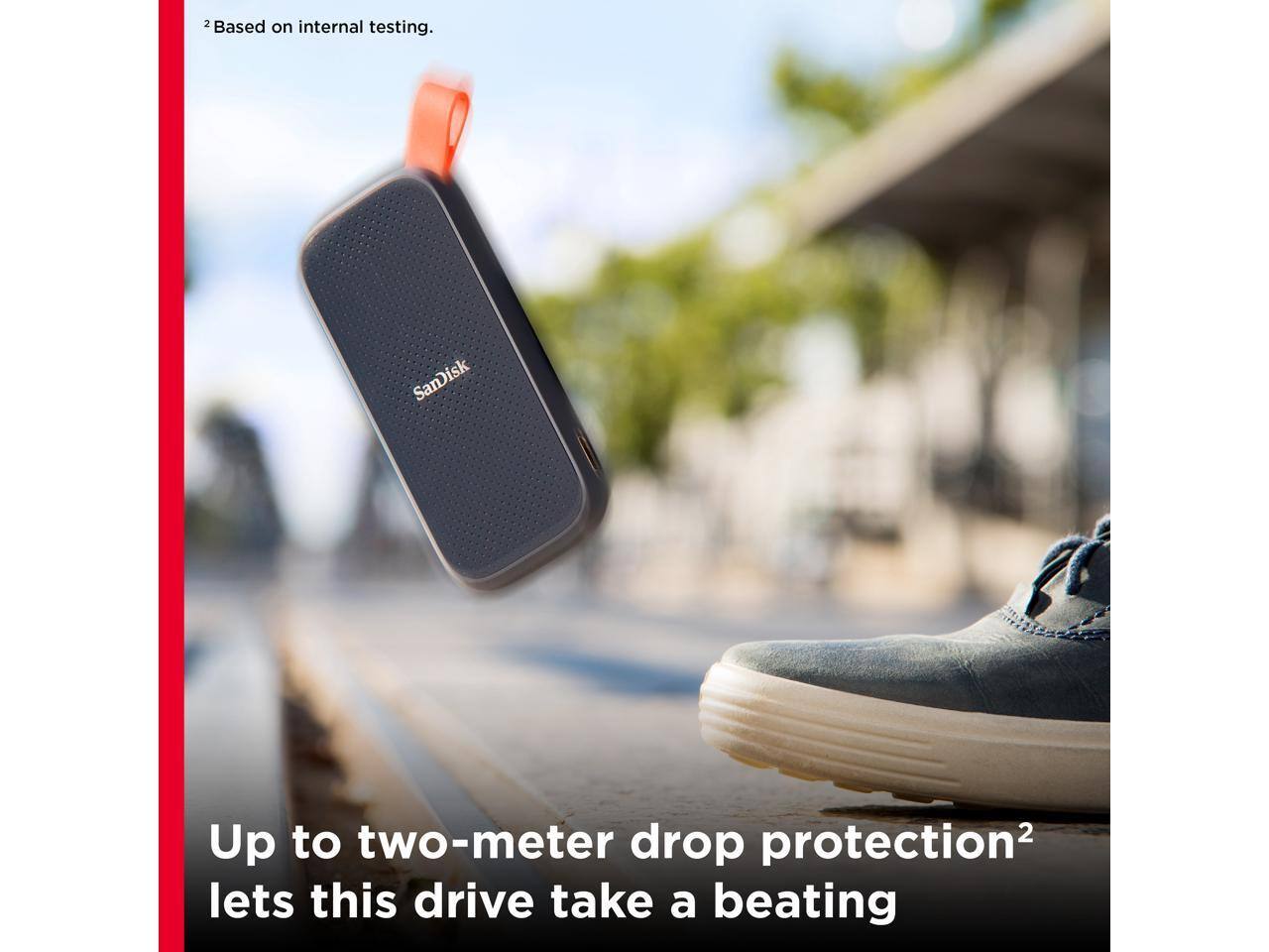 Based on internal testing. SanDisk Up to two-meter drop protection2 lets this drive take a beating

2 Based on internal testing