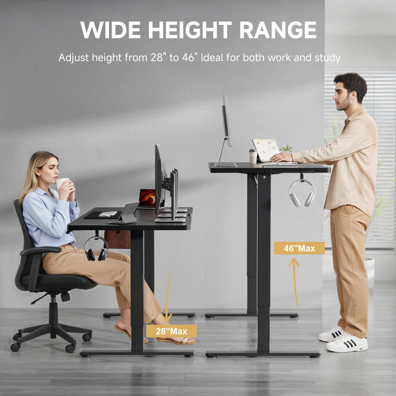 WIDE HEIGHT RANGE

Adjust height from 28" to 46" Ideal for both work and study

46"Max

28"Max