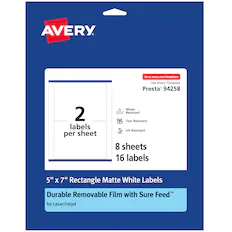 AVERY
Go to avery.com/templates
Use Avery Template Presta 94258
2 labels per sheet
8 sheets
16 labels
5" x 7" Rectangle Matte White Labels
Water Resistant
Tear Resistant
UV Resistant
Durable Removable Film with Sure Feed™ for Laser/InkJet
